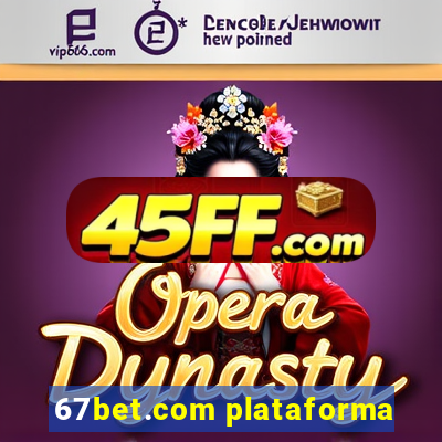 67bet.com plataforma